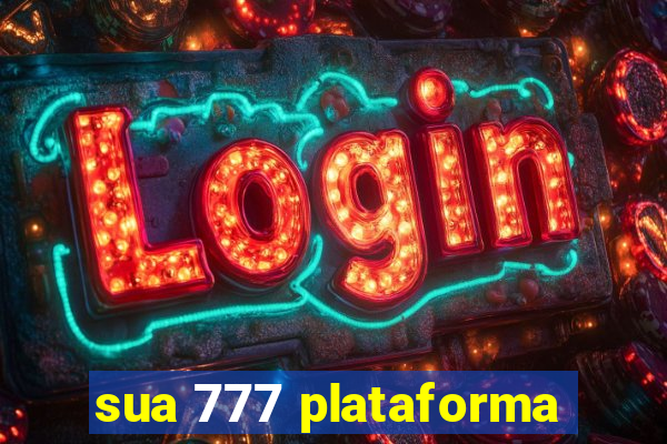 sua 777 plataforma